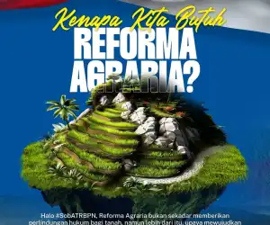 Reforma Agraria : Upaya Mewujudkan Keadilan dan Kesejahteraan di Bidang Pertanahan